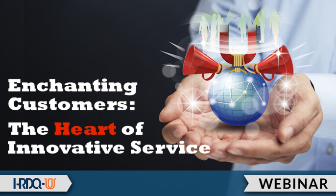 HRDQ-U Webinar | Enchanting Customers: The Heart of Innovative Service