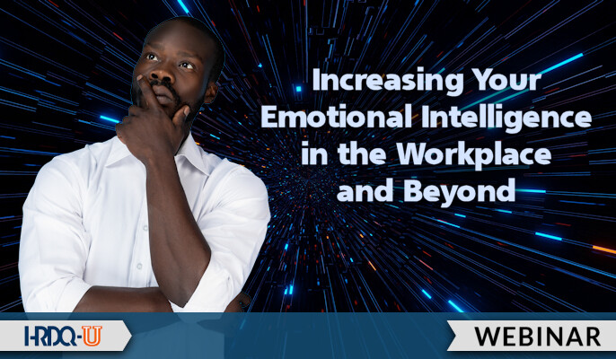 Increasing Your Emotional Intelligence in the Workplace and Beyond | HRDQ-U Webinar
