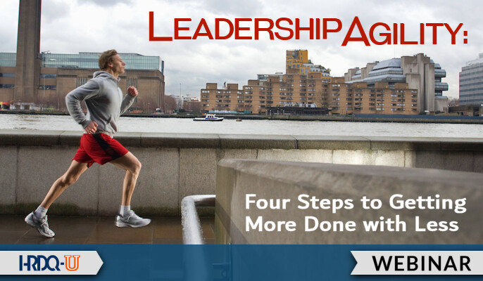 HRDQ-U Webinar | Leadership Agility - Four Steps to getting more done with less webinar