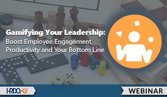 HRDQ-U Webinar | Gamifying Your Leadership: Boost Employee Engagement, Productivity and Your Bottom Line