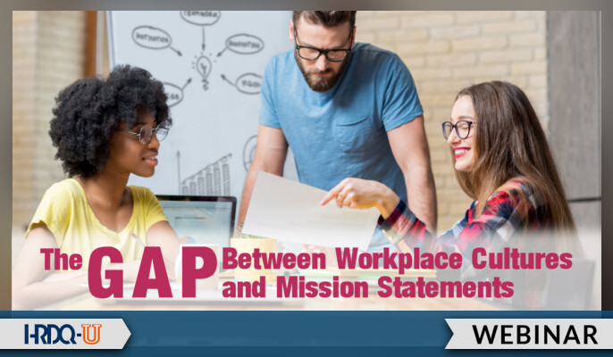 The Gap Between Workplace Cultures and Mission Statements | HRDQ-U Webinars