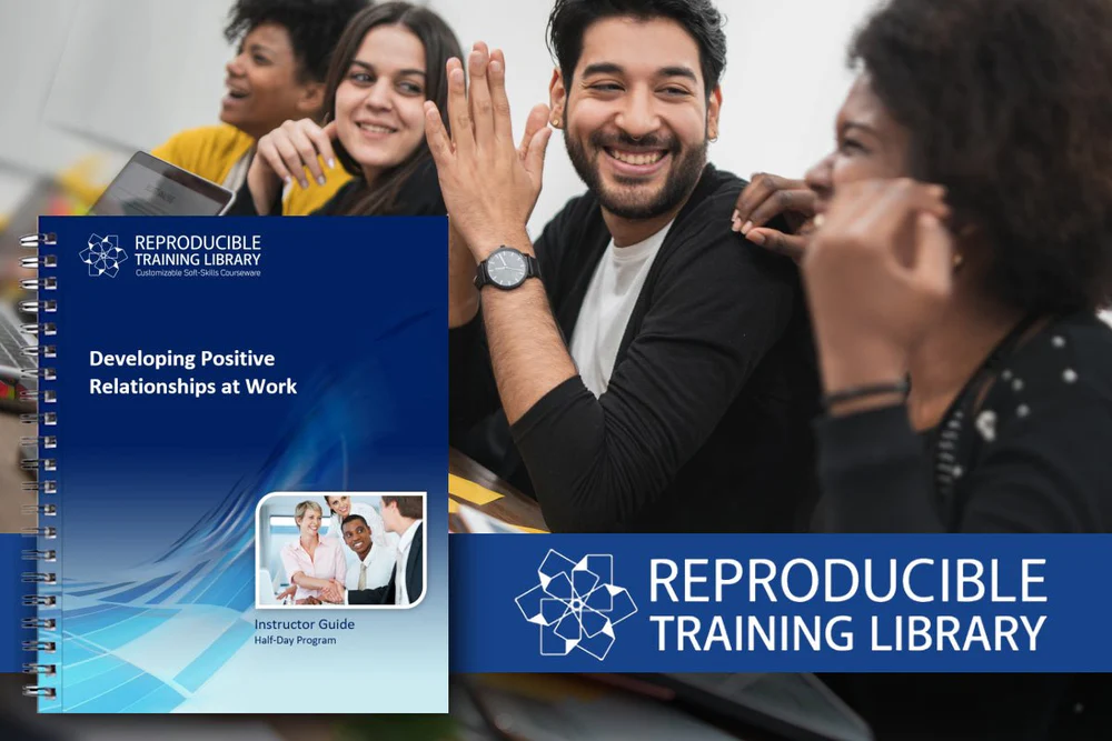 Developing Positive Relationships at Work Customizable Courseware booklet