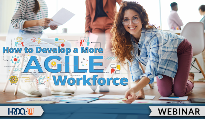 How to Develop a More Agile Workforce