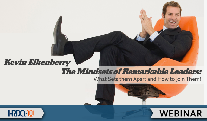 The Mindsets of Remarkable Leaders: What Sets them Apart and How to Join Them!