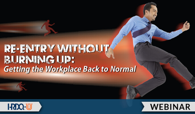 Re-Entry Without Burning Up: Getting the Workplace Back to Normal