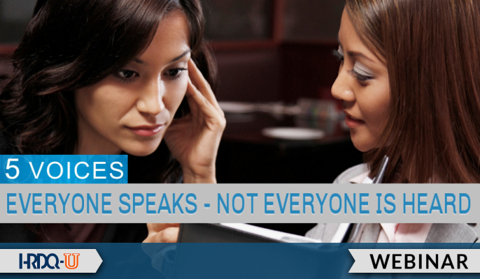 Everyone Speaks - Not Everyone Is Heard | HRDQ-U Webinar