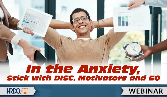 In the Anxiety, Stick with DISC, Motivators, and EQ webinar