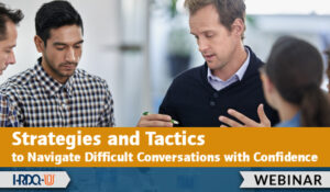Strategies and Tactics to Navigate Difficult Conversations with Confidence webinar