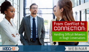 From Conflict to Connection: Handling Difficult Behaviors in Tough Conversations webinar
