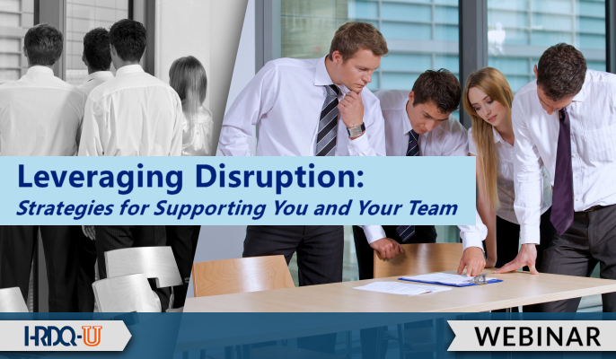 HRDQ-U Webinar | Leveraging Disruption: Strategies for Supporting You and Your Team