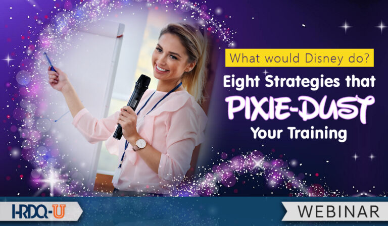 What Would Disney Do? Eight Strategies that Pixie-Dust Your Training