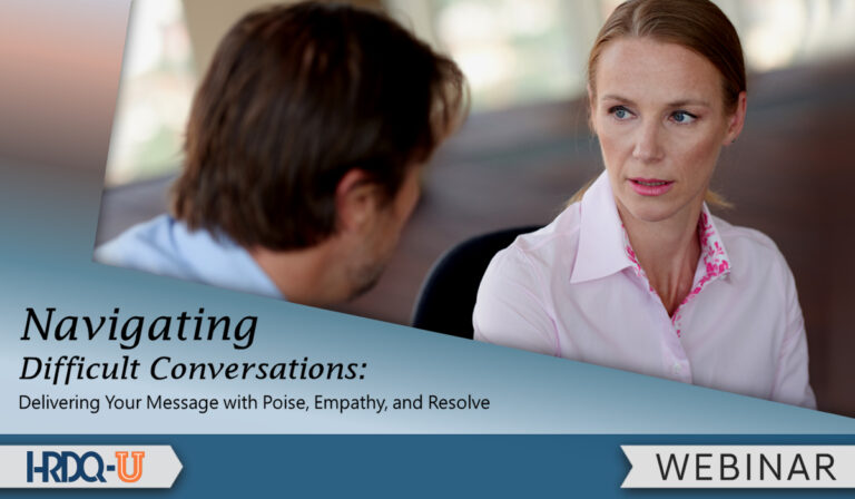 Navigating Difficult Conversations: Deliver Your Message with Poise, Empathy and Resolve
