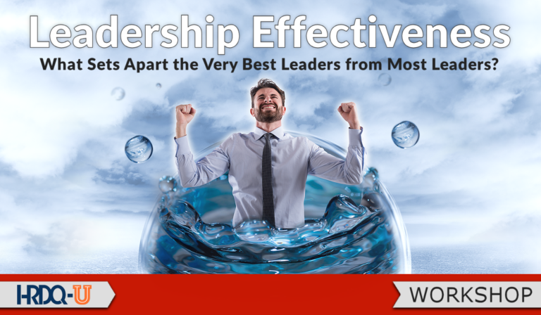 Leadership Effectiveness: What Sets Apart the Very Best Leaders from Most Leaders?