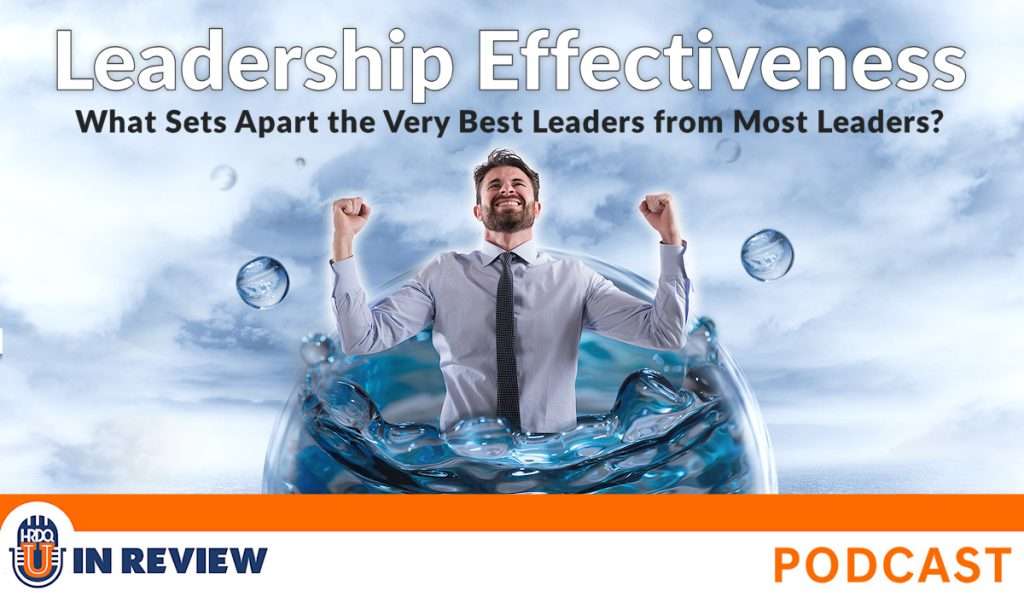 Leadership Effectiveness: What Sets Apart the Very Best Leaders from Most Leaders