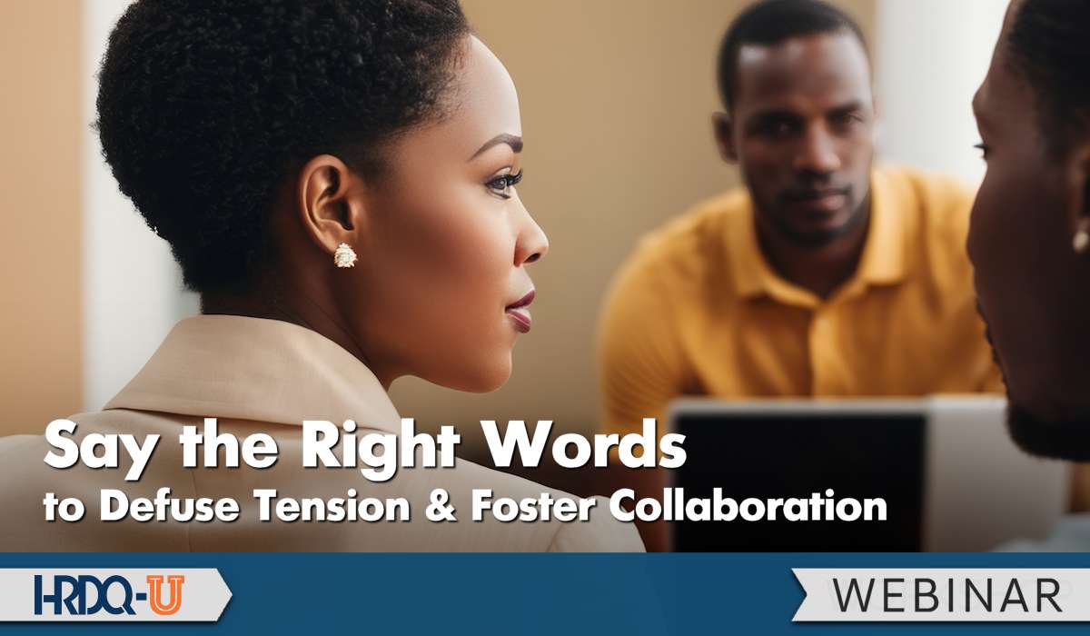 Say the Right Words to Defuse Tension and Foster Collaboration