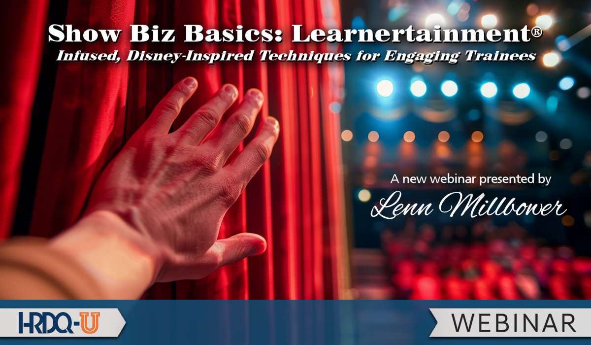 Show Biz Basics: Learnertainment Infused, Disney-Inspired Techniques for Engaging Trainees