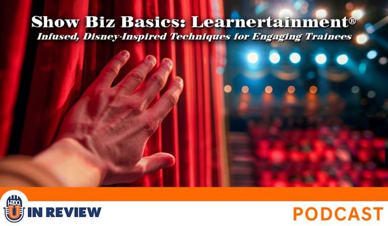 Show Biz Basics: Learnertainment Infused, Disney-Inspired Techniques for Engaging Trainees (Episode #66)