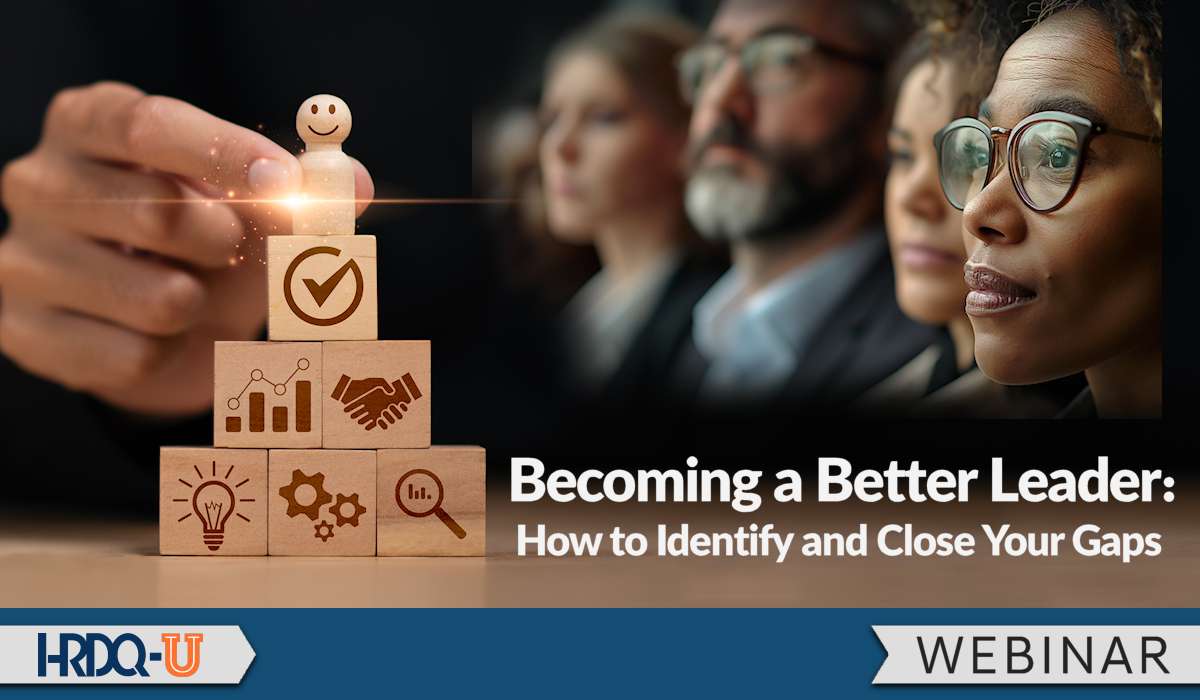Becoming a Better Leader: How to Identify and Close Your Gaps