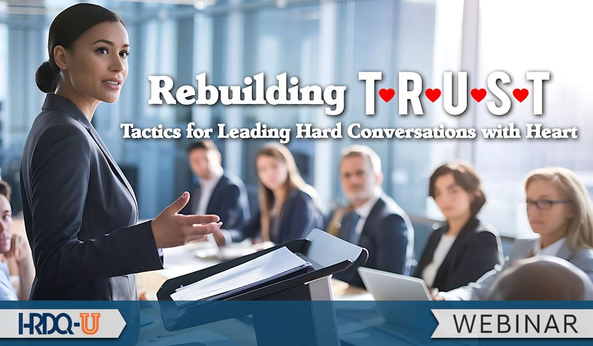 Rebuilding TRUST: Tactics for Leading Hard Conversations with Heart