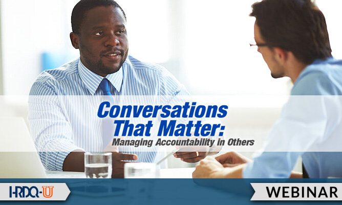 Conversations That Matter: Managing Accountability in Others