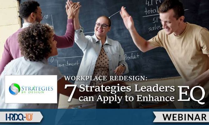 Workplace Redesign: 7 Strategies Leaders can Apply to Enhance EQ