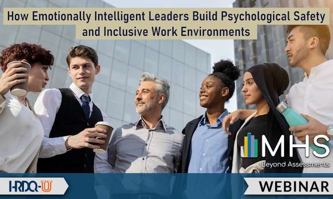 How Emotionally Intelligent Leaders Build Psychological Safety & Inclusive Work Environments