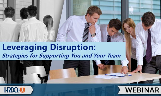 HRDQ-U Webinar | Leveraging Disruption: Strategies for Supporting You and Your Team