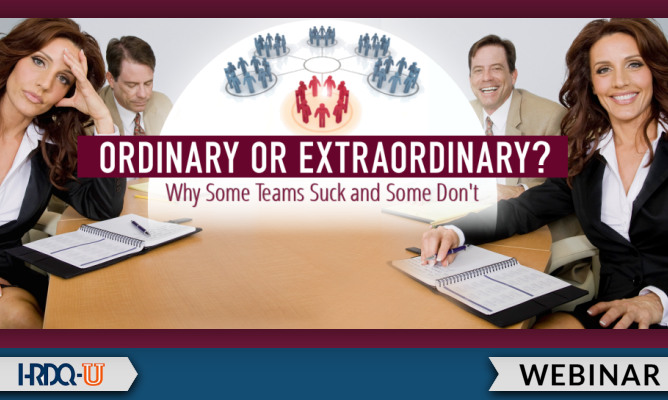 Ordinary or Extraordinary? Why Some Teams Suck and Some Don't | Recorded Webinar