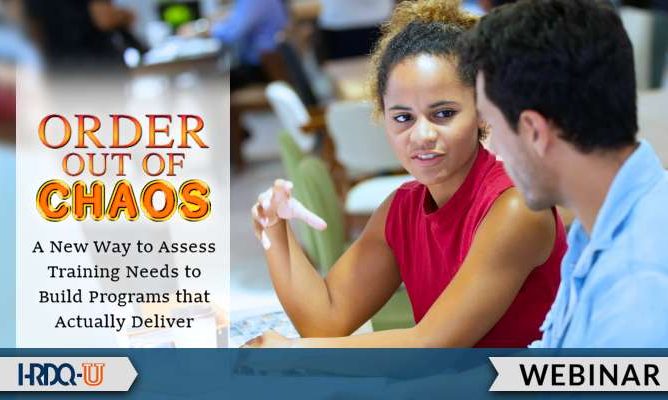 Order out of Chaos: A New Way to Assess Training Needs to Build Programs that Actually Deliver | HRDQ-U Webinars