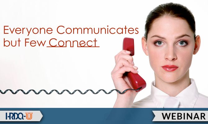 Everyone Communicates but Few Connect | HRDQ-U Webinar
