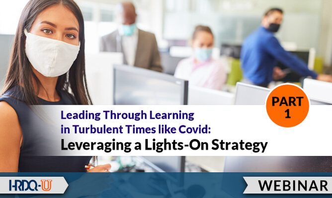 Leading Through Learning in Turbulent Times like Covid: Leveraging a Lights-On Strategy webinar