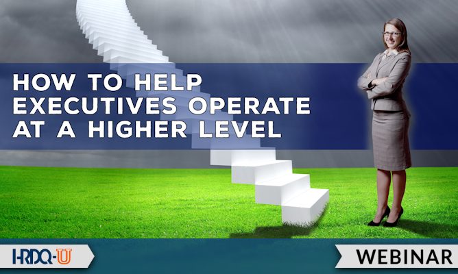 How to Help Executives Operate at a Higher Level | HRDQU Webinar