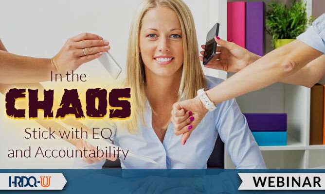 In the Chaos, Stick with EQ and Accountability | HRDQ-U Webinar