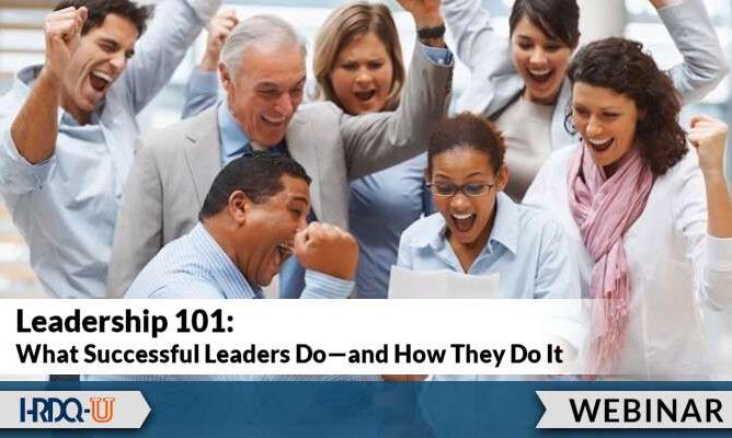 Leadership 101: What Successful Leaders Do—and How They Do It