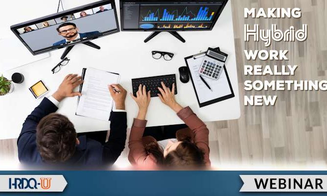 Making Hybrid Work Really Something New | HRDQ-U Webinar