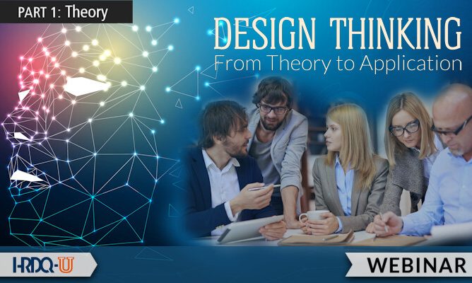Design Thinking: From Theory to Practice (Part 1) HRDQ-U Webinar
