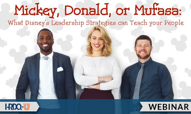Mickey, Donald, or Mufasa: What Disney's Leadership Strategies can Teach your People | HRDQ-U Webinar
