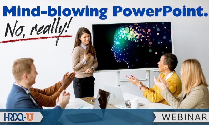 Mind-blowing PowerPoint. No, Really! HRDQ-U webinar