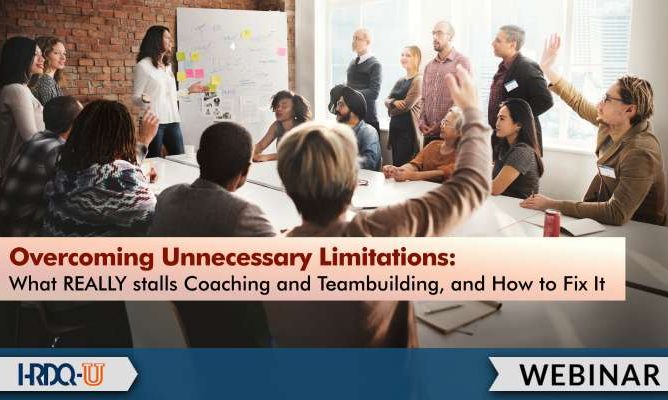 HRDQ-U Webinars | Overcoming Unnecessary Limitations: What REALLY stalls Coaching and Teambuilding, and How to Fix It