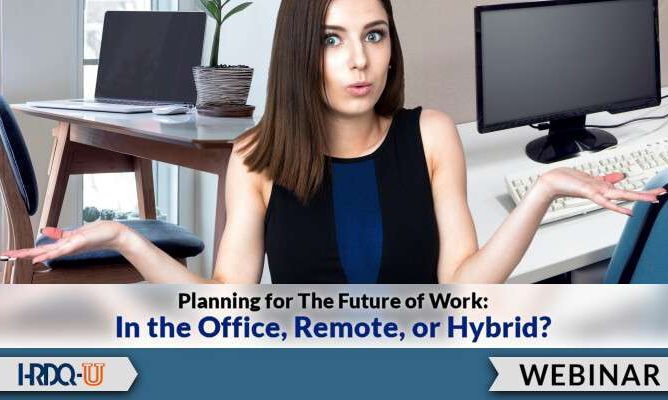 HRDQ-U Webinar | Planning for The Future of Work: In the Office, Remote, or Hybrid?