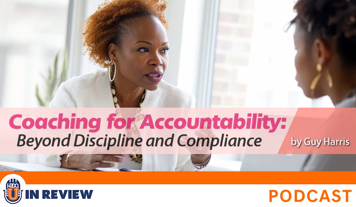 Coaching for Accountability: Beyond Discipline and Compliance (Episode #81)