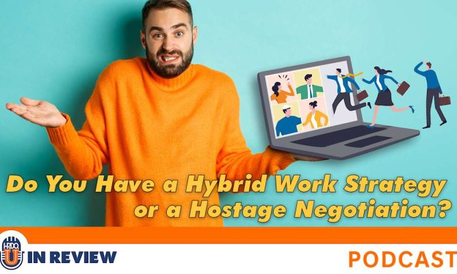 Do You Have a Hybrid Work Strategy or a Hostage Negotiation?
