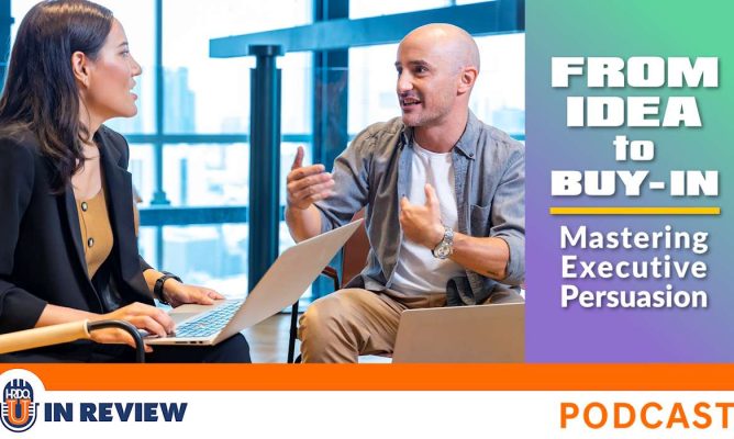 From Idea to Buy-In: Mastering Executive Persuasion (Episode #69)