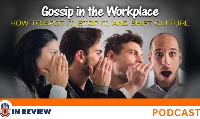 Gossip in the Workplace: How to Spot It, Stop It, and Shift Culture (Episode #82)