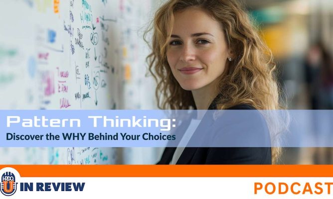 Pattern Thinking: Discover the Why Behind Your Choices (Episode #70)