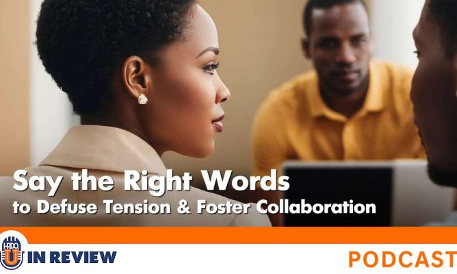 Say the Right Words to Defuse Tension and Foster Collaboration (Episode #63)
