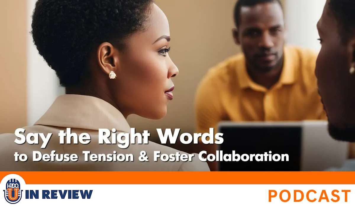 Say the Right Words to Defuse Tension and Foster Collaboration (Episode #63)