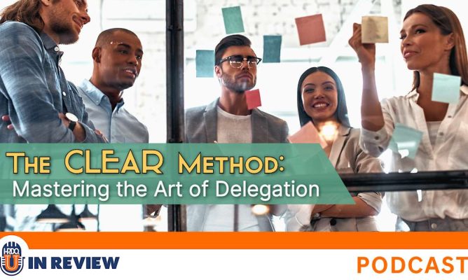 The CLEAR Method: Mastering the Art of Delegation (Episode #76)