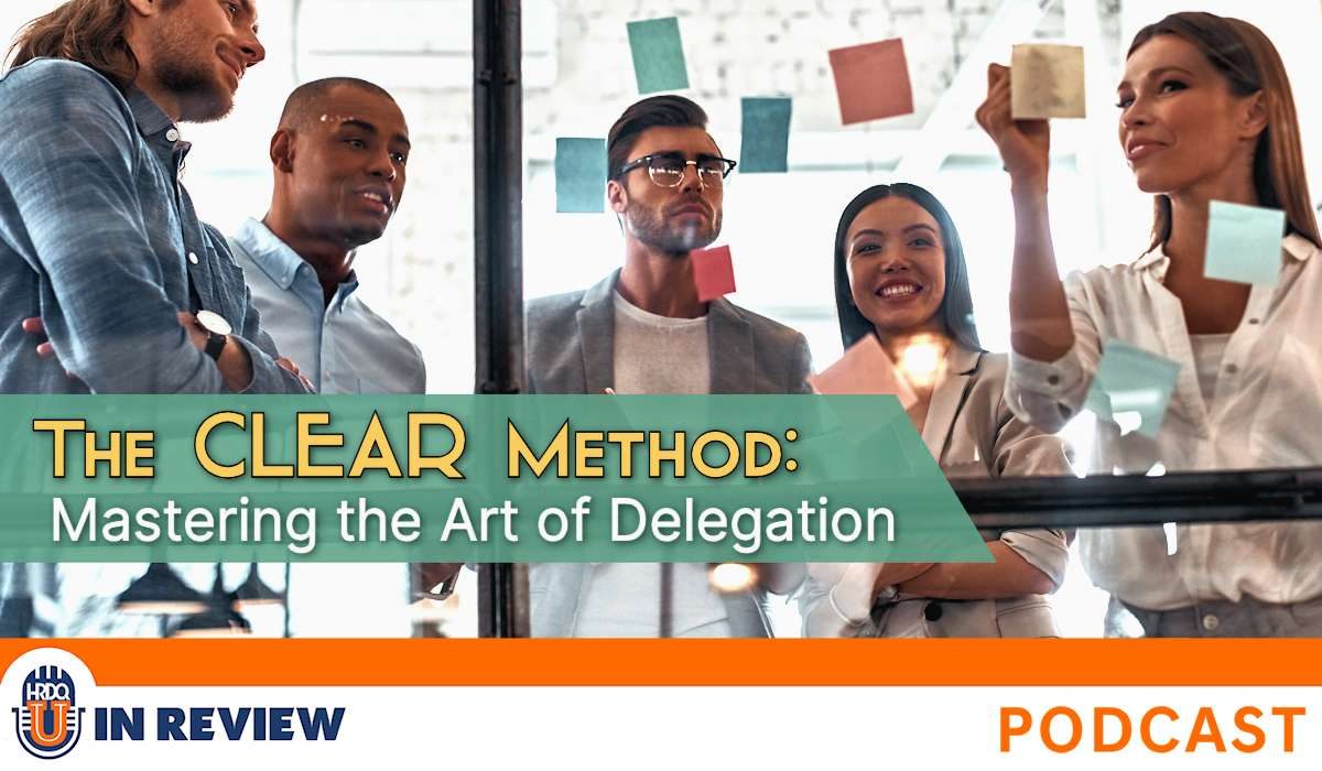 The CLEAR Method: Mastering the Art of Delegation (Episode #76)
