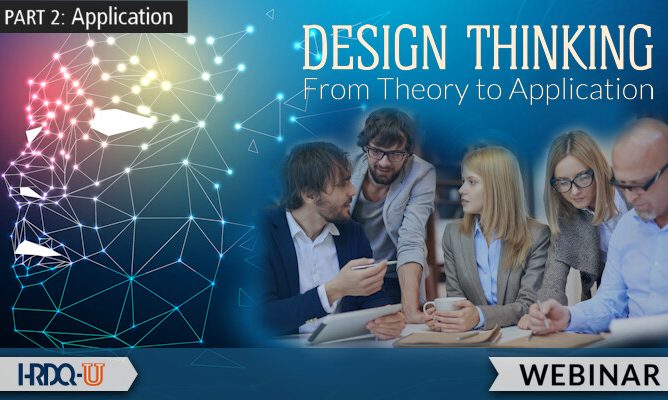Design Thinking: From Theory to Application (Part 2) HRDQ-U webinar
